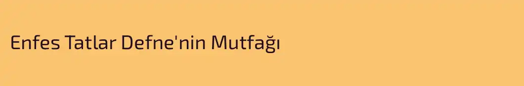 Enfes Tatlar Defne'nin Mutfağı